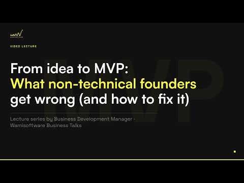 From Idea to MVP: What Non-Technical Founders Get Wrong